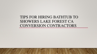 Tips For Hiring Bathtub To Showers Lake Forest CA Conversion Contractors