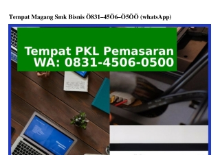 Tempat Magang Smk Bisnis 0831·4506·0500(WA)