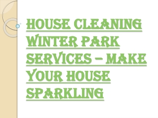 How can you Select the Best House Cleaning Winter Park Services?