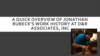 A Quick Overview of Jonathan Rubeck’s Work History at D&R Associates, Inc