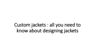 Custom jackets : all you need to know about designing jackets