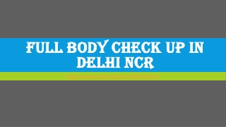 Full body check up in Delhi NCR