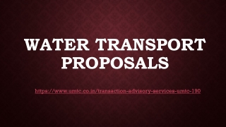 Water transport proposals