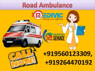 Receive Top Class Road Ambulance Service in  Patna and Ranchi by Medivic Ambulance at Affordable Price