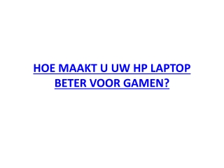 HOE MAAKT U UW HP LAPTOP BETER VOOR GAMEN?