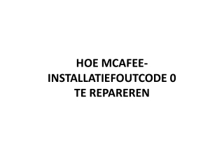 HOE MCAFEE-INSTALLATIEFOUTCODE 0 TE REPAREREN