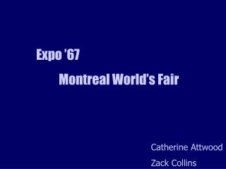 Expo ’67 	Montreal World’s Fair