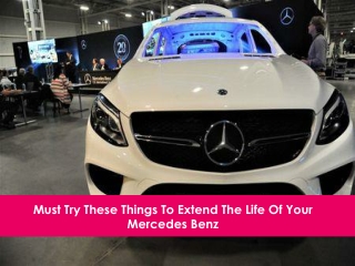 Must Try These Things To Extend The Life Of Your Mercedes Benz