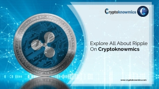 Explore All About Ripple On Cryptoknowmics