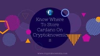 Know Where To Store Cardano On Cryptoknowmics
