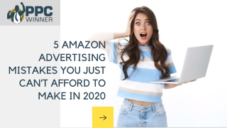 5 AMAZON ADVERTISING MISTAKES YOU JUST CAN’T AFFORD TO MAKE IN 2020