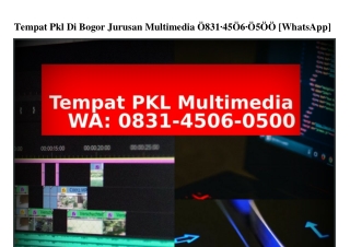 Tempat Pkl Di Bogor Jurusan Multimedia O831 45O6 O5OO(whatsApp)