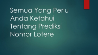 Semua Yang Perlu Anda Ketahui Tentang Prediksi Nomor Lotere