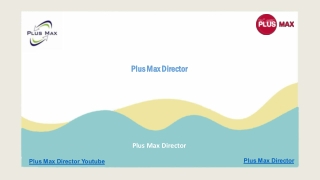 Plus Max Director