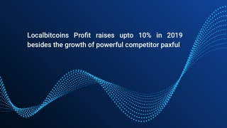 Localbitcoins Profit raises upto 10% in 2019 besides the growth of powerful competitor paxful