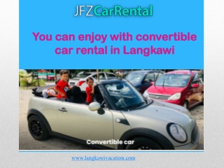 You can enjoy with convertible car rental in Langkawi