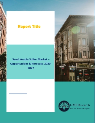 Saudi Arabia Sulfur Market – Opportunities & Forecast, 2020-2027