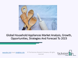 Household Appliances Market Analysis, Growth Drivers, Opportunities, Trends, And Forecasts To 2023