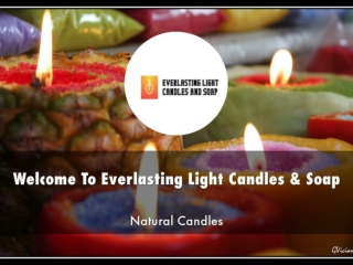Detail Presentation About Everlasting Light Candles & Soap