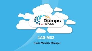 Nokia Mobility Manager 4A0-M03 Real Dumps V8.02 DumpsBase
