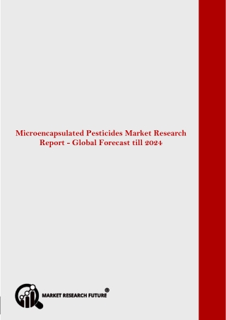 Microencapsulated Pesticides Market Research Report —Forecast till 2024