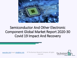 Global Semiconductor And Other Electronic Component Market Report 2020-2030 | Covid 19 Impact And Recovery