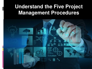 Understand the Five Project Management Procedures