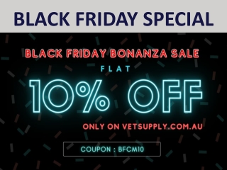 Black Friday Bonanza Sale Only on VetSupply ( Flat 10% OFF)