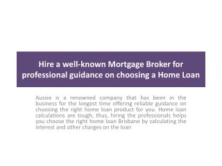 Hire a well-known Mortgage Broker for professional guidance on choosing a home loan