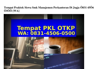 Tempat Praktek Siswa Smk Manajemen Perkantoran Di Jogja O831.45O6.O5OO[WhatsApp]