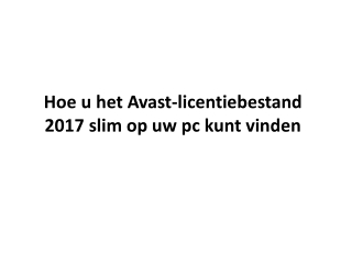 Hoe u het Avast-licentiebestand 2017 slim op uw pc kunt vinden