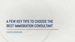 Tips to Keep in Mind to Choose the Best Immigration Consultant