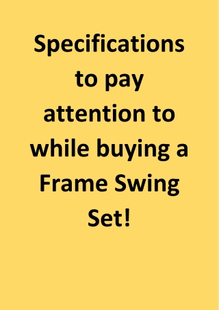 Specifications to pay attention to while buying a Frame Swing Set!