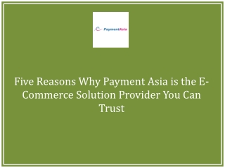 Five Reasons Why Payment Asia is the E-Commerce Solution Provider You Can Trust