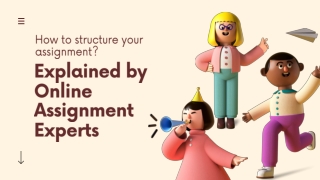 How to structure your assignment. Explained by Online Assignment Experts!