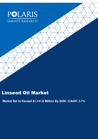 Linseed Oil Market Trends, Size, Growth and Forecast to 2026