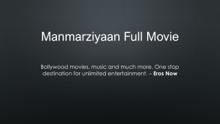 Watch Manmarziyaan Full Movie – Online on Eros Now