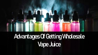 5 Advantages Of Getting Wholesale Vape Juice