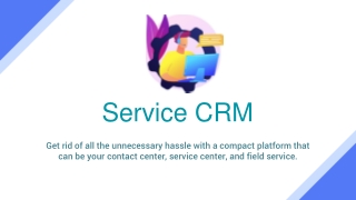 Service CRM- Provide an uninterrupted and swift service to the customers using efficient customer service software.