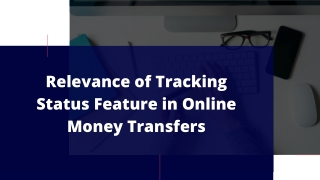 Relevance of Tracking Status Feature in Online Money Transfers