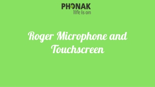 Roger Microphone and Touchscreen
