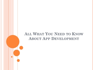 All What You Need to Know About App Development