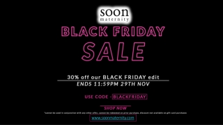 Black Friday Sale at Soon Maternity!!!