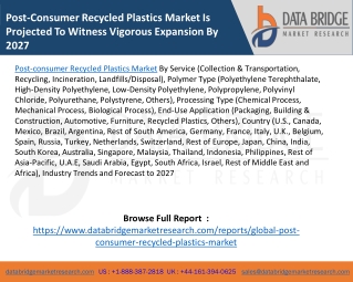 Post-Consumer Recycled Plastics Market Is Projected To Witness Vigorous Expansion By 2027