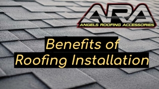 Benefits of Roofing Installation