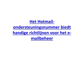 Het Hotmail-ondersteuningsnummer biedt handige richtlijnen voor het e-mailbeheer