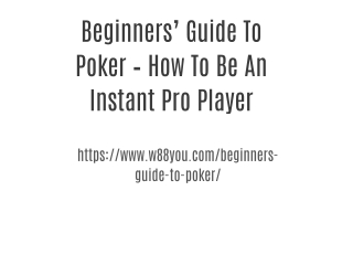 Beginners’ Guide To Poker – How To Be An Instant Pro Player