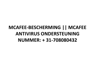 MCAFEE-BESCHERMING || MCAFEE ANTIVIRUS ONDERSTEUNING NUMMER:   31-708080432