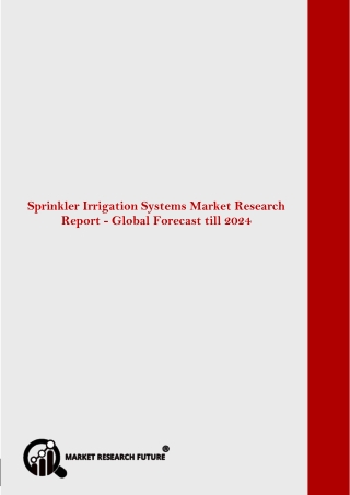 Global Sprinkler Irrigation Systems Market Research Report - Forecast till 2024