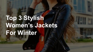 Top 3 Stylish Women’s Jackets For Winter